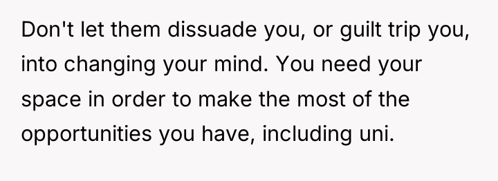 Don't let them dissuade you, or guilt trip you, into...