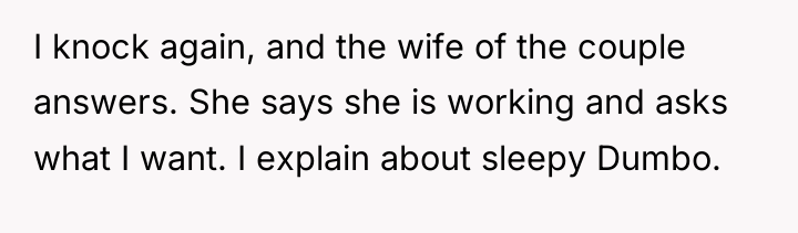 I knock again, and the wife of the couple answers....