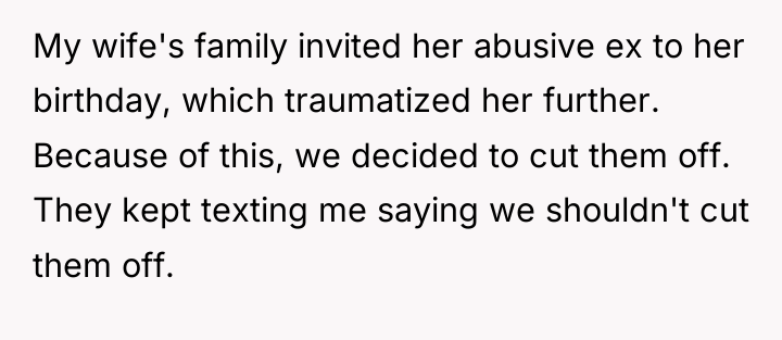 My wife's family invited her abusive ex to her birthday,...