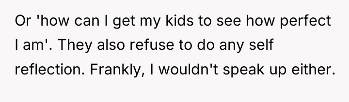 Or 'how can I get my kids to see how...