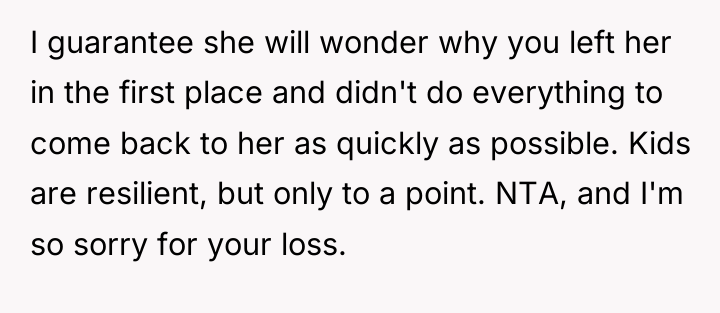 I guarantee she will wonder why you left her in...