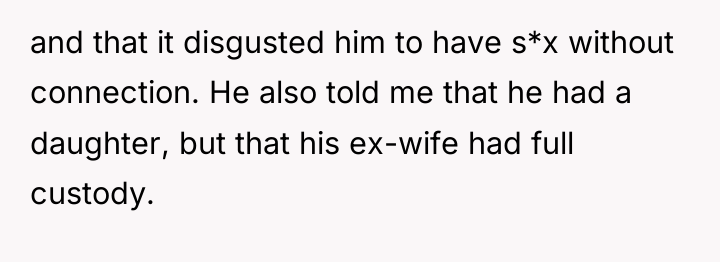 and that it disgusted him to have s*x without connection....