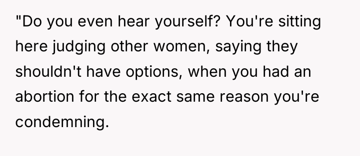 "Do you even hear yourself? You're sitting here judging other...