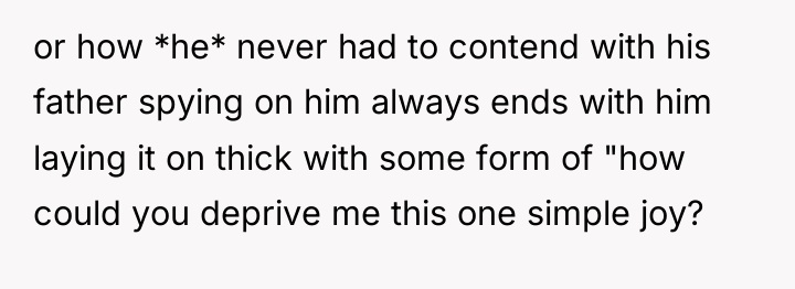 or how *he* never had to contend with his father...