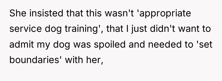 She insisted that this wasn't 'appropriate service dog training', that...