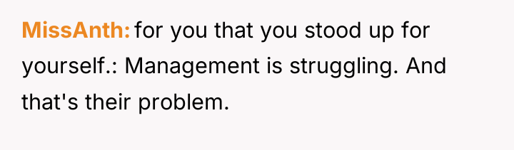 MissAnth for you that you stood up for yourself.: Management...