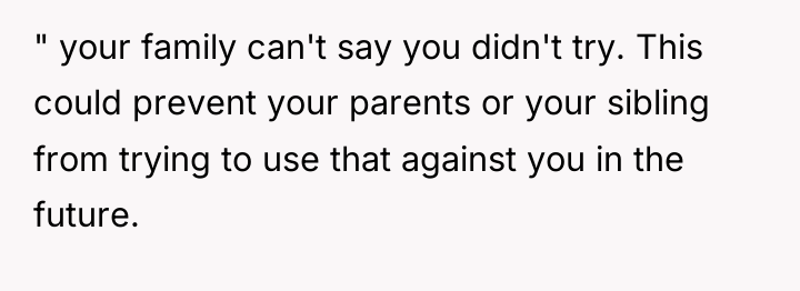 " your family can't say you didn't try. This could...