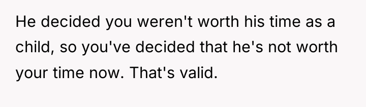 He decided you weren't worth his time as a child,...