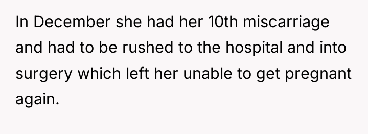 In December she had her 10th miscarriage and had to...
