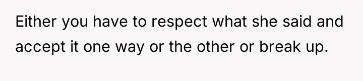 Either you have to respect what she said and accept...