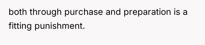 both through purchase and preparation is a fitting punishment.