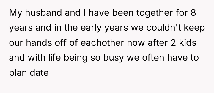 My husband and I have been together for 8 years...