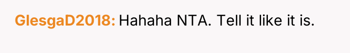 GlesgaD2018 Hahaha NTA. Tell it like it is.