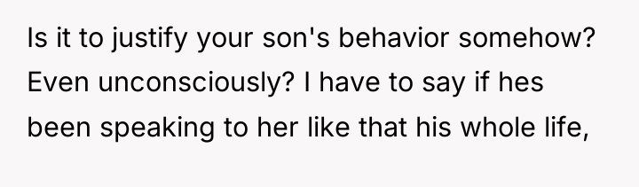 Is it to justify your son's behavior somehow? Even unconsciously?...