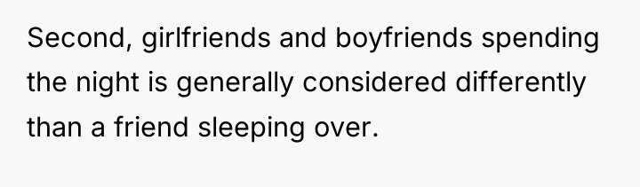 Second, girlfriends and boyfriends spending the night is generally considered...