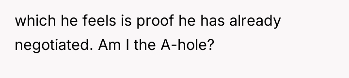 which he feels is proof he has already negotiated. Am...