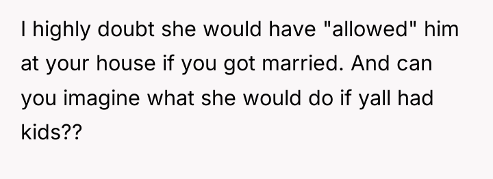 I highly doubt she would have "allowed" him at your...