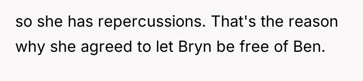 so she has repercussions. That's the reason why she agreed...
