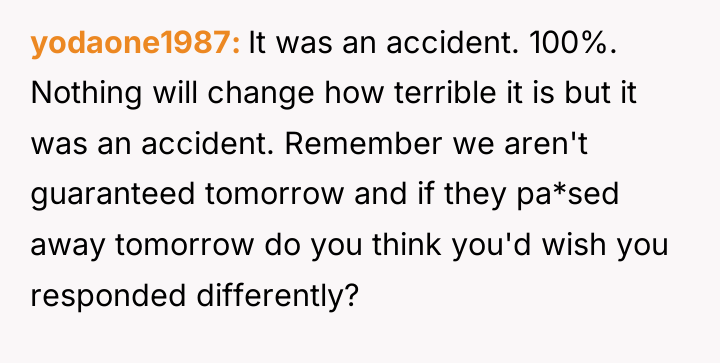 yodaone1987 It was an accident. 100%. Nothing will change how...