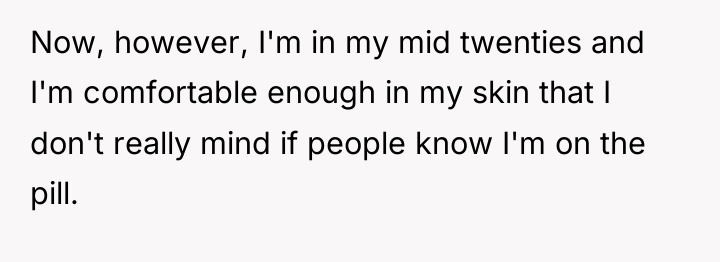 Now, however, I'm in my mid twenties and I'm comfortable...