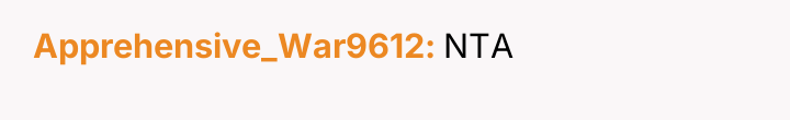Apprehensive_War9612 NTA