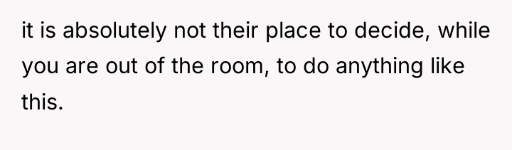 it is absolutely not their place to decide, while you...