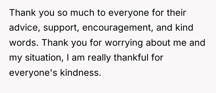 Thank you so much to everyone for their advice, support,...