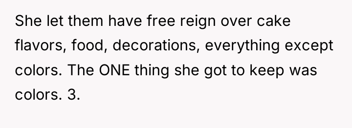 She let them have free reign over cake flavors, food,...