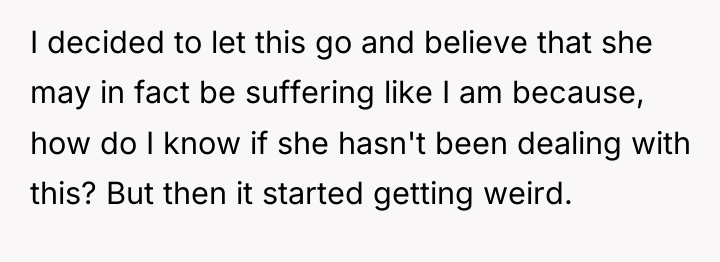 I decided to let this go and believe that she...