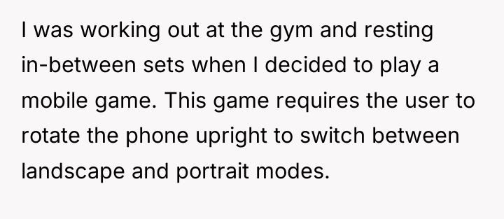 I was working out at the gym and resting in-between...