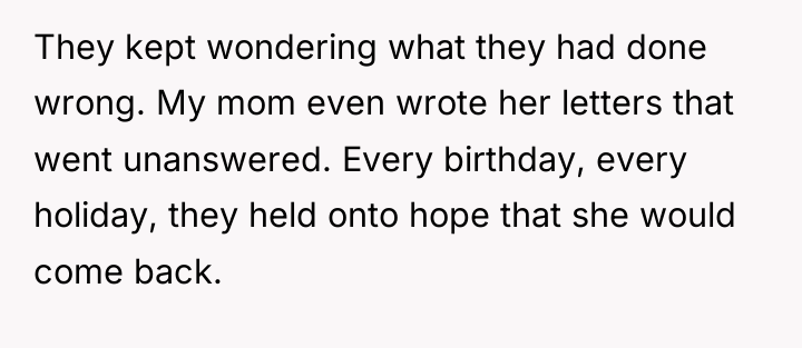 They kept wondering what they had done wrong. My mom...