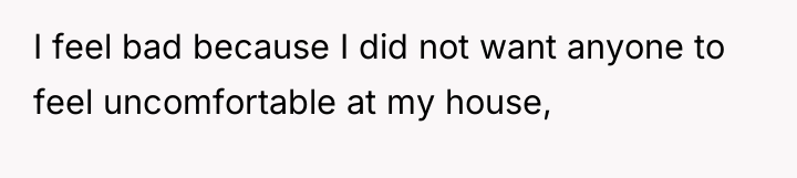 I feel bad because I did not want anyone to...
