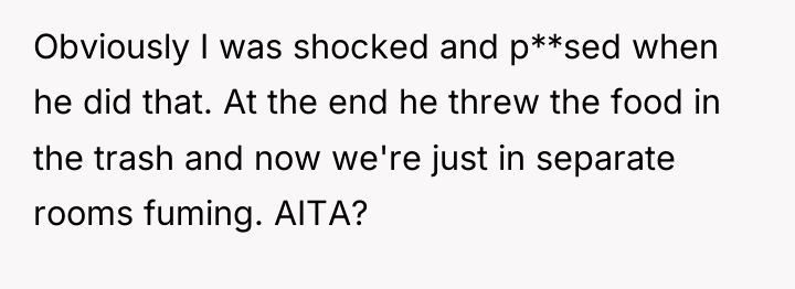Obviously I was shocked and p**sed when he did that....