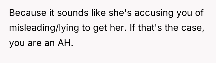 Because it sounds like she's accusing you of misleading/lying to...