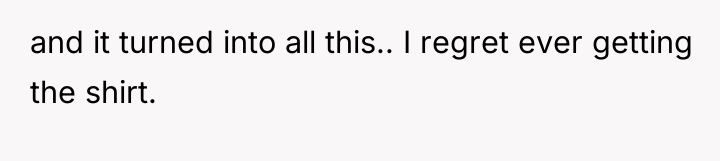 and it turned into all this.. I regret ever getting...