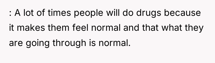 : A lot of times people will do drugs because...
