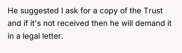 He suggested I ask for a copy of the Trust...