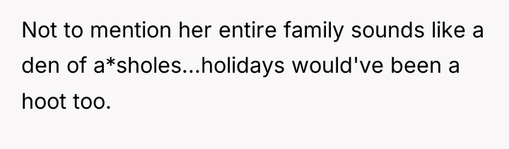 Not to mention her entire family sounds like a den...