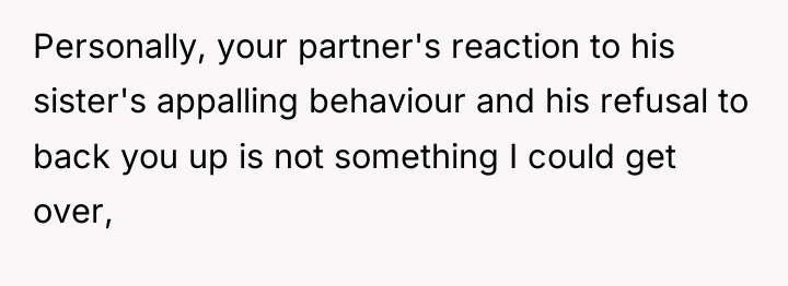 Personally, your partner's reaction to his sister's appalling behaviour and...