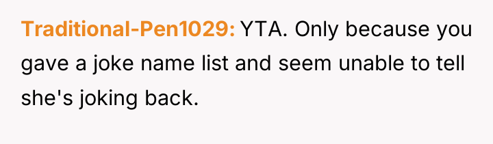 Traditional-Pen1029 YTA. Only because you gave a joke name list...