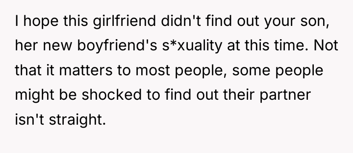 I hope this girlfriend didn't find out your son, her...