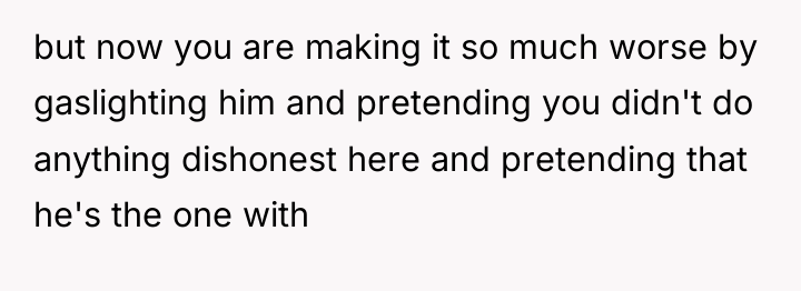 but now you are making it so much worse by...