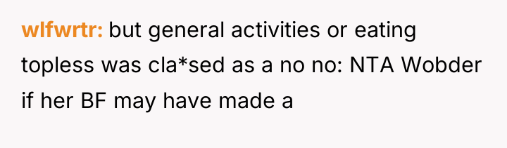 wlfwrtr but general activities or eating topless was cla*sed as...