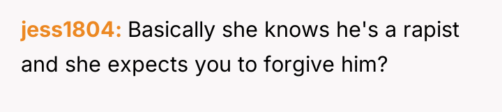 jess1804 Basically she knows he's a rapist and she expects...