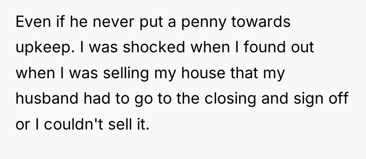 Even if he never put a penny towards upkeep. I...