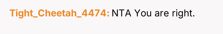 Tight_Cheetah_4474 NTA You are right.