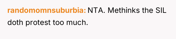 randomomnsuburbia NTA. Methinks the SIL doth protest too much.