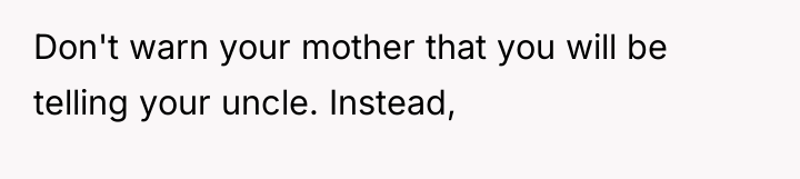 Don't warn your mother that you will be telling your...