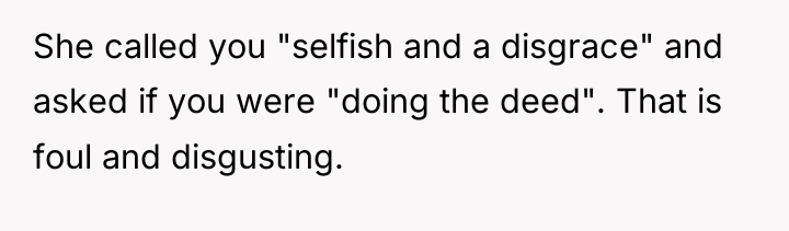 She called you "selfish and a disgrace" and asked if...