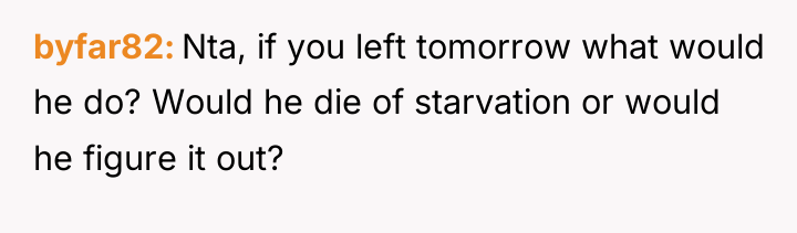 byfar82 Nta, if you left tomorrow what would he do?...